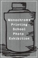 poster for "Monochrome Printing School" Exhibition