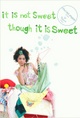 poster for "It is not sweet though it is sweet." Exhibition