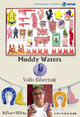 poster for Vallo Riberto “Muddy Waters”