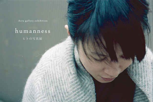 poster for 「humanness - ヒトの写真展 - 」